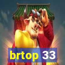 brtop 33